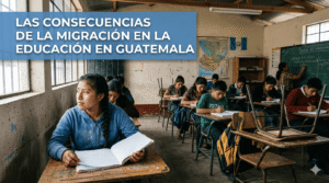 consecuencias-de-migracion-educacion-en-guatemala